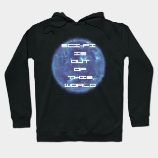 Science Fiction is out of this world Hoodie